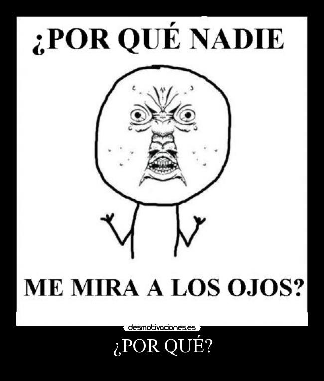 ¿POR QUÉ? -
