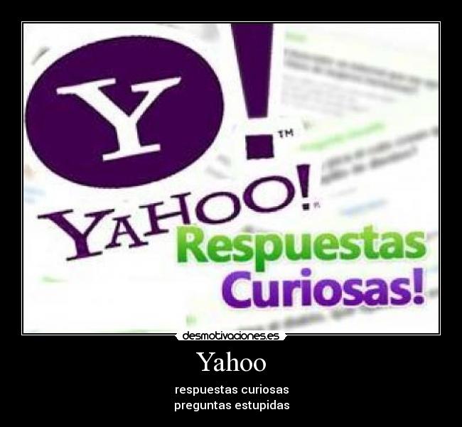 carteles yahoorespuestascuriosaspreguntas desmotivaciones