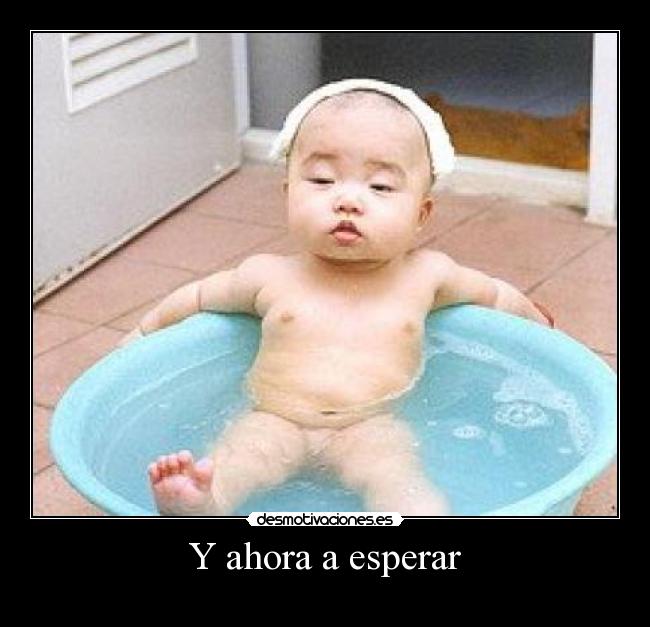 Y ahora a esperar -