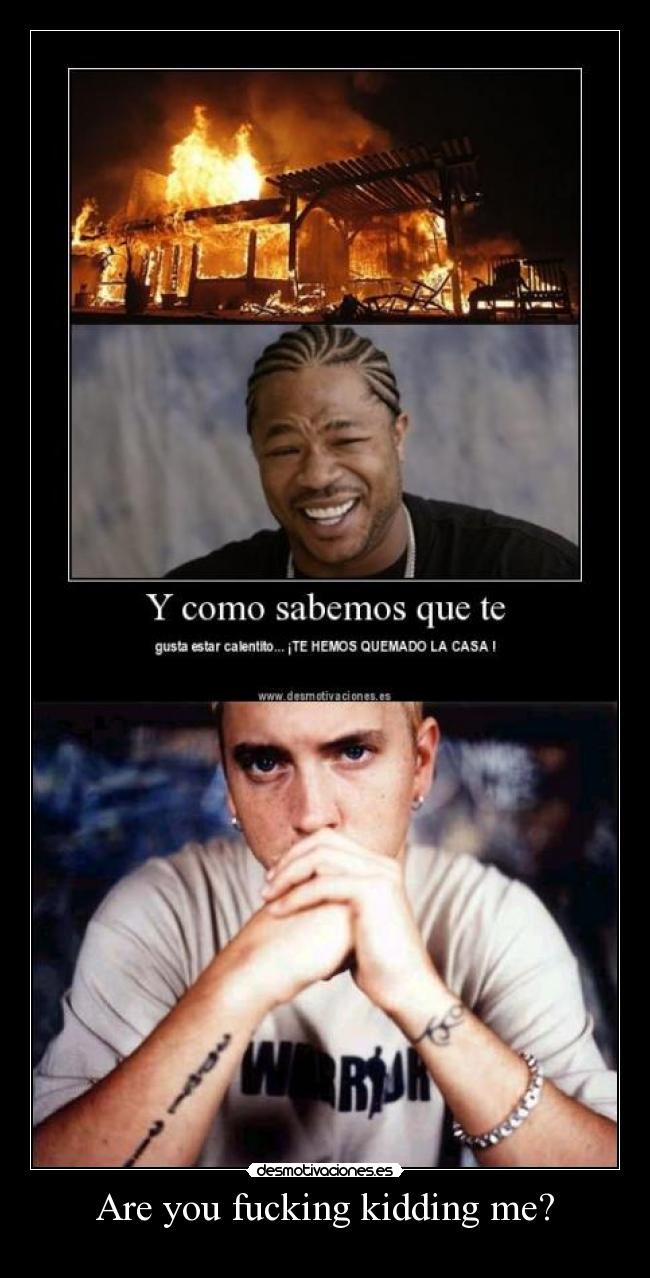 Are you fucking kidding me? -