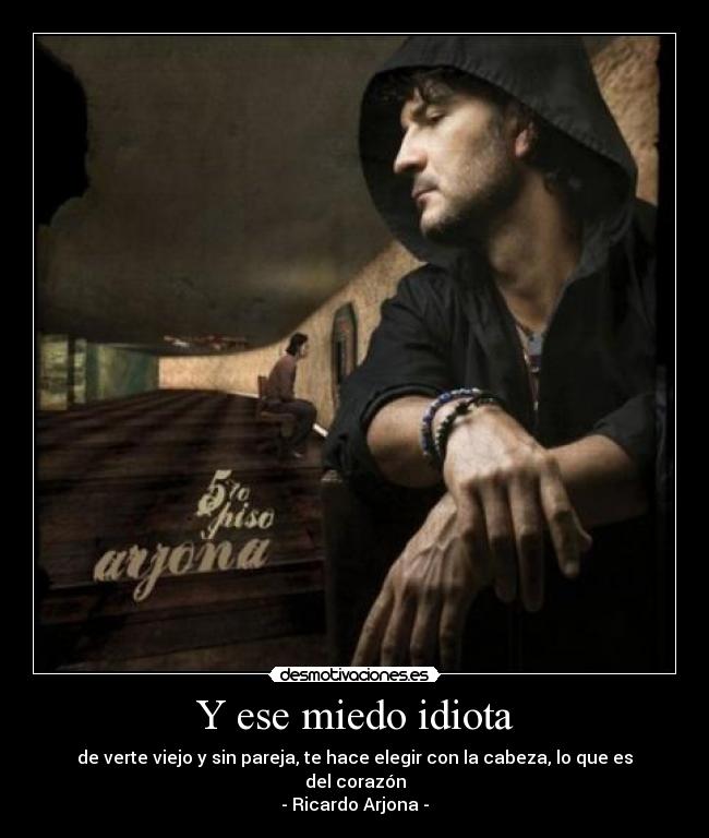 carteles miedo ricardo arjona amor soledad tristeza desamor desmotivaciones