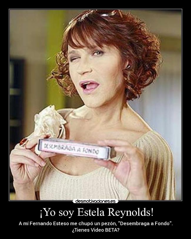 ¡Yo soy Estela Reynolds! -