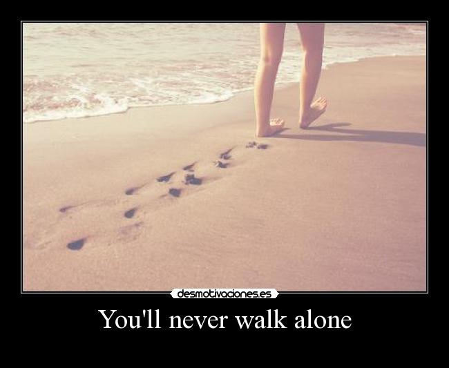 Youll never walk alone - 