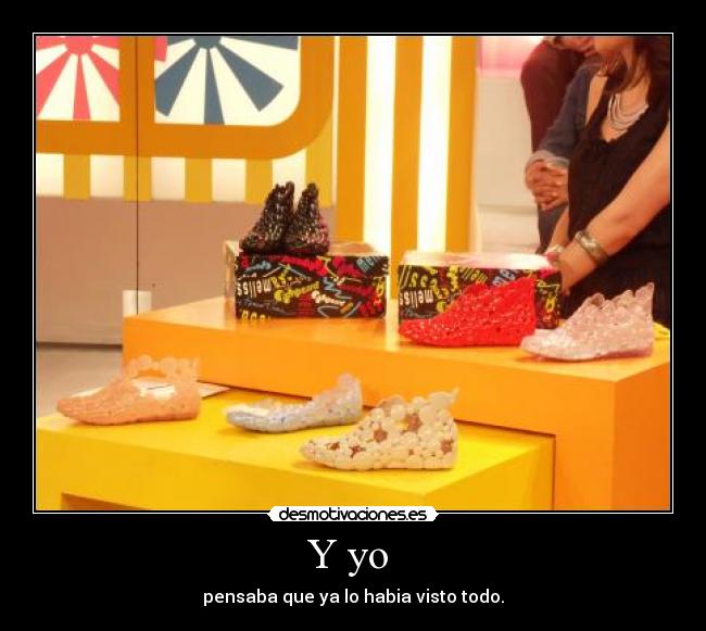 Y yo - pensaba que ya lo habia visto todo.