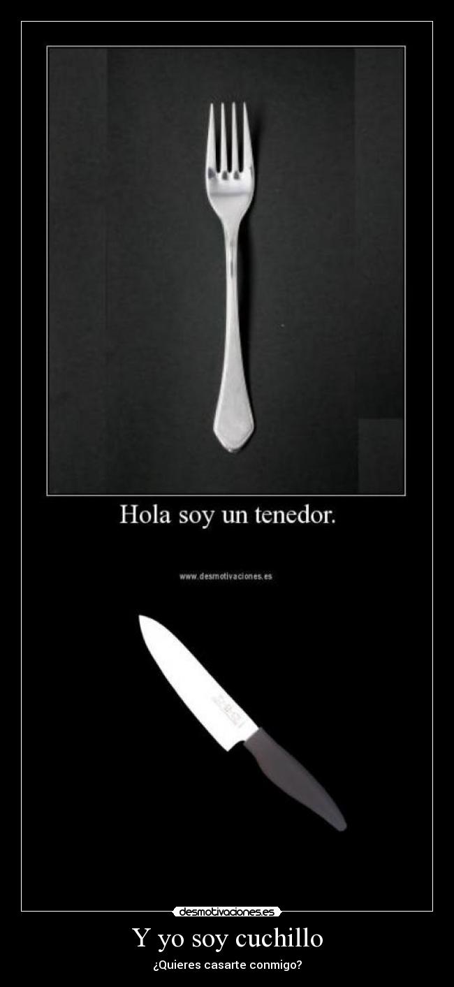 Y yo soy cuchillo - ¿Quieres casarte conmigo?