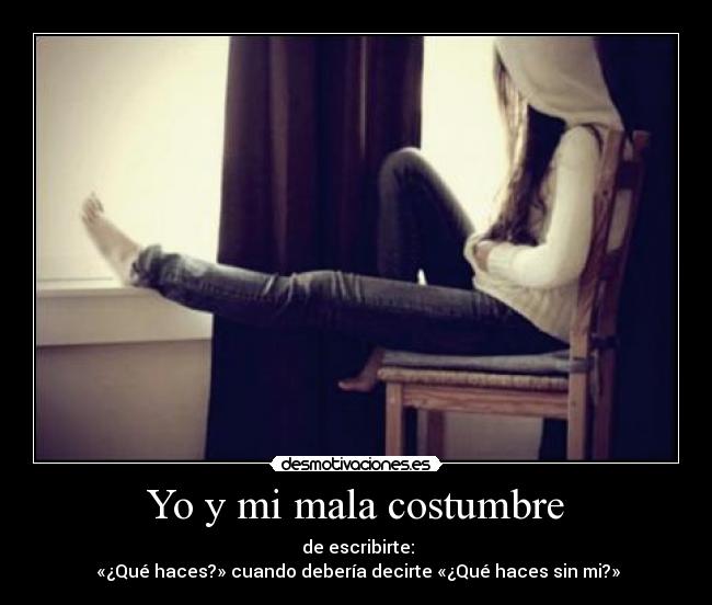  Yo y mi mala costumbre  - 