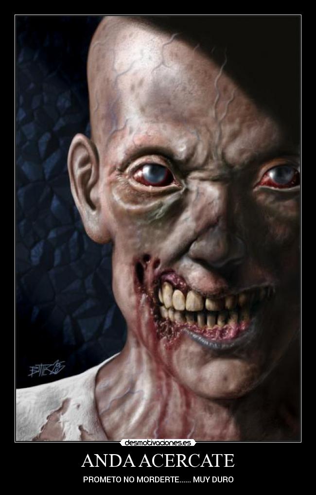 ANDA ACERCATE - PROMETO NO MORDERTE...... MUY DURO