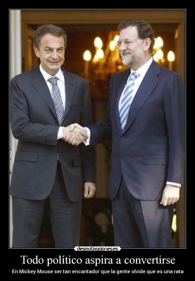 Todo político aspira a convertirse -