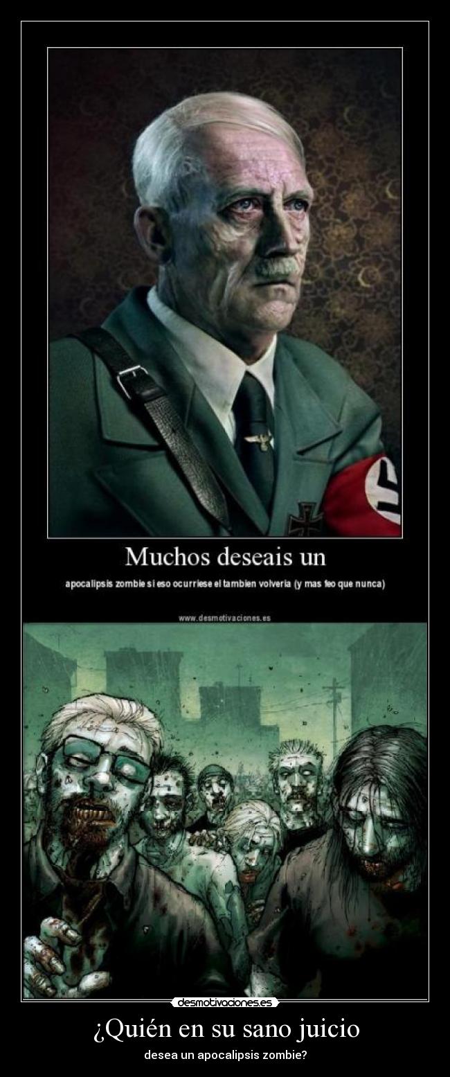 ¿Quién en su sano juicio -