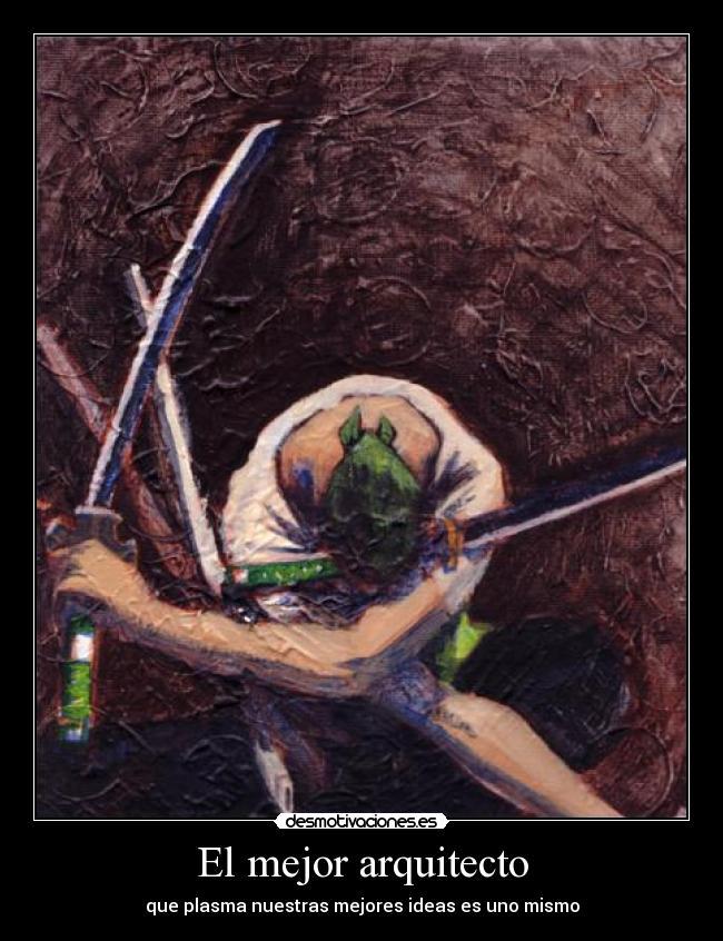 El mejor arquitecto - que plasma nuestras mejores ideas es uno mismo