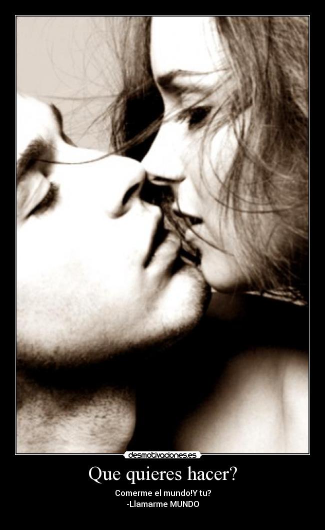 Que quieres hacer? - 