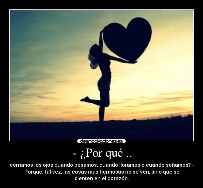 - ¿Por qué .. -