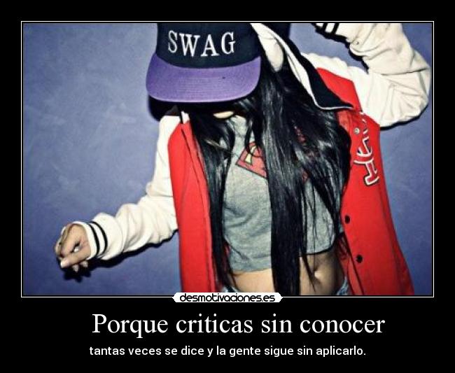    Porque criticas sin conocer - 