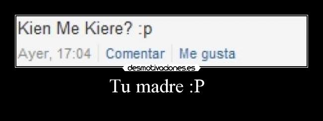 Tu madre :P   - 