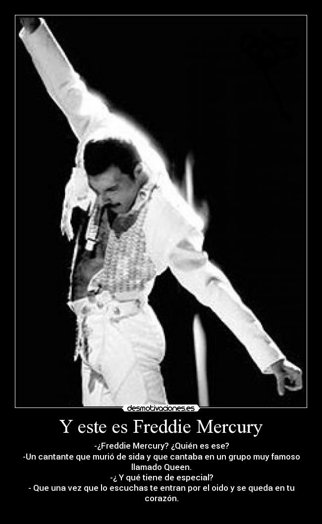 Y este es Freddie Mercury -
