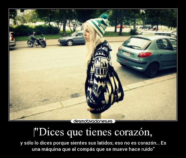 ‎Dices que tienes corazón, - 