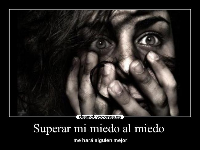 Superar mi miedo al miedo  - 