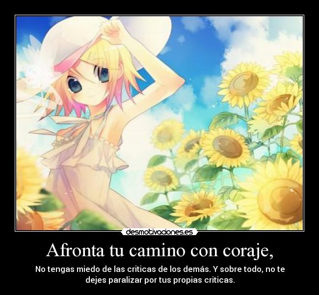 Afronta tu camino con coraje, -