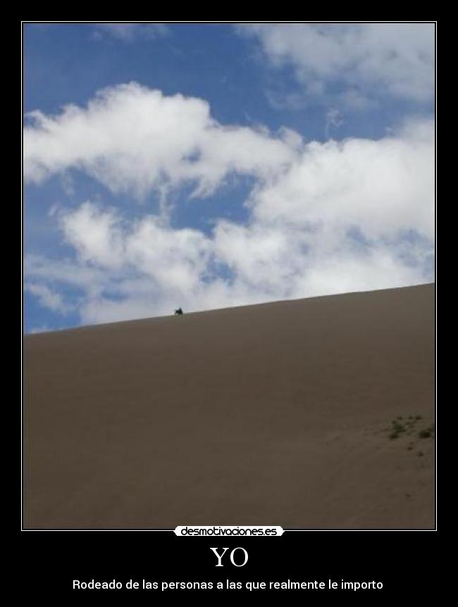 YO - Rodeado de las personas a las que realmente le importo