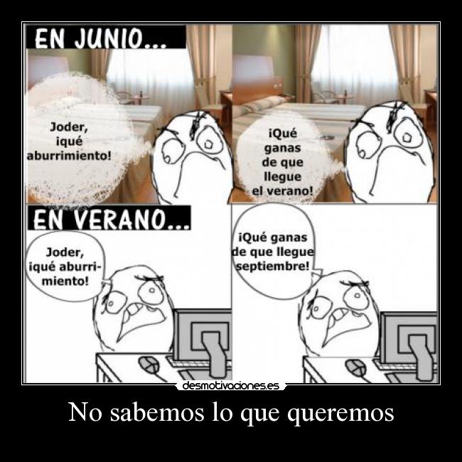 No sabemos lo que queremos -