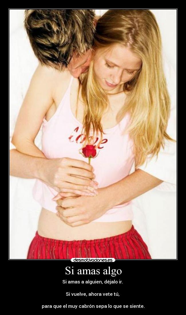 Si amas algo -