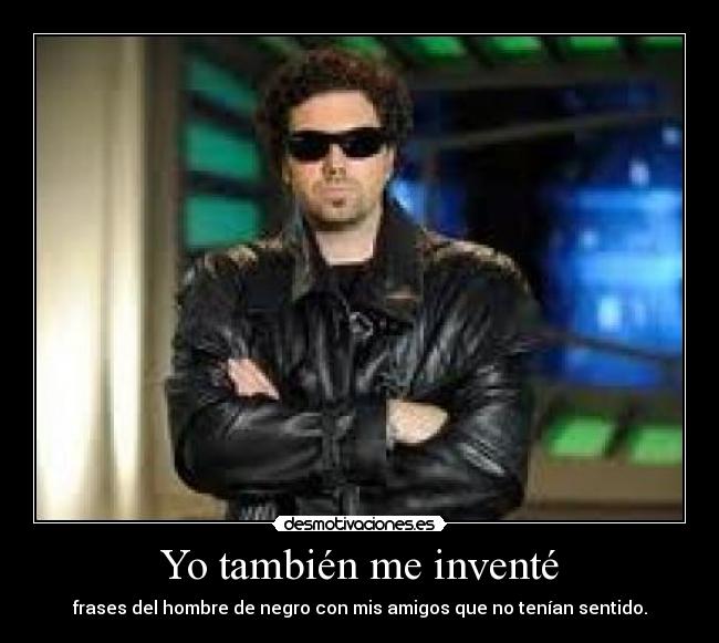 Yo también me inventé -