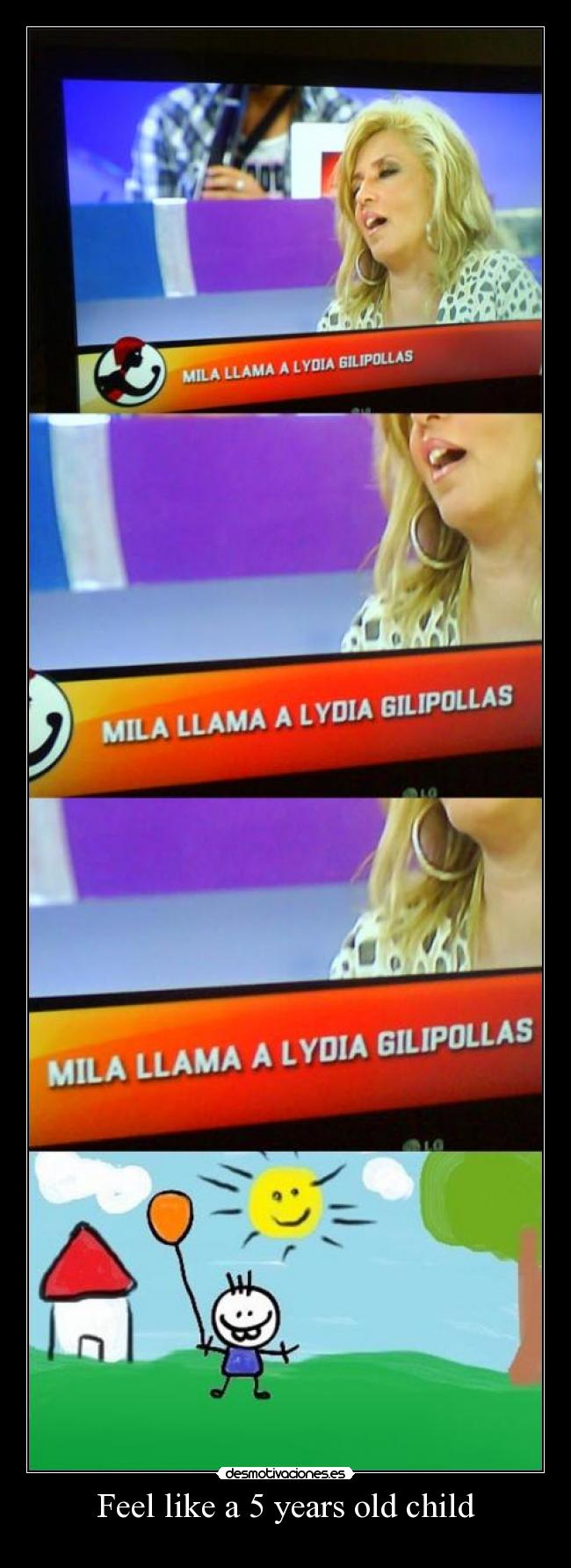 carteles feel like years old child gilipollas salvame mila lydia salvame telecinco basura televisiva por desmotivaciones