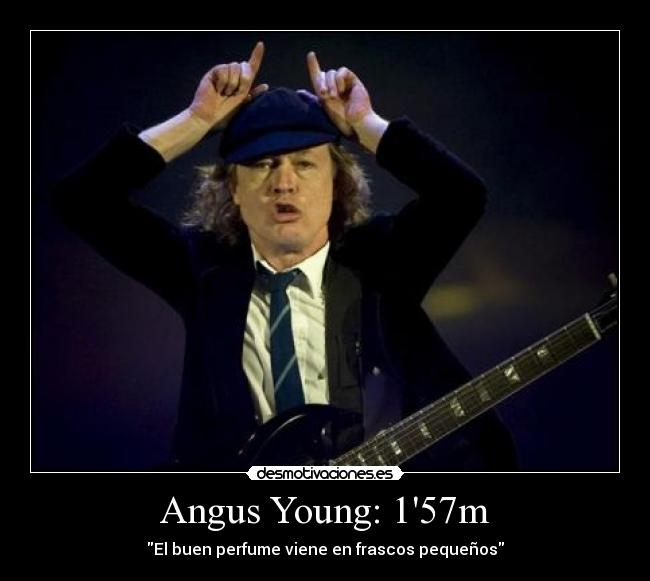 Angus Young: 157m - El buen perfume viene en frascos pequeños