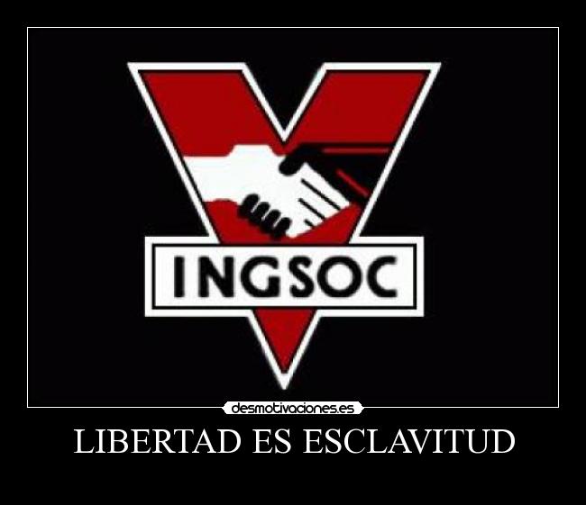 carteles libertad libertad esclavitud orwell ingsoc desmotivaciones