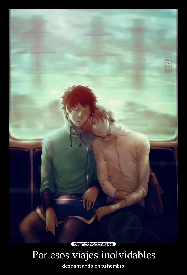 carteles por esos viajes inolvidables descansando en tu hombro desmotivaciones