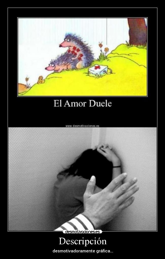 Descripción - desmotivadoramente gráfica...