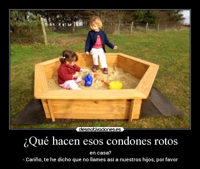 ¿Qué hacen esos condones rotos -