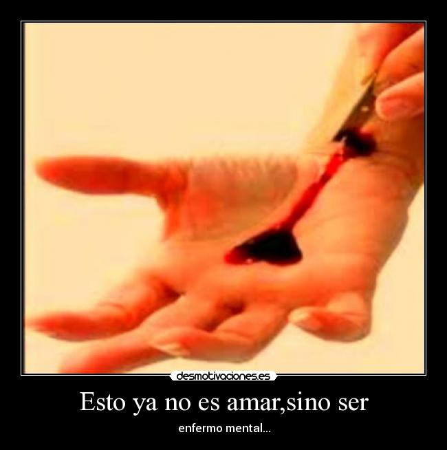 Esto ya no es amar,sino ser - 