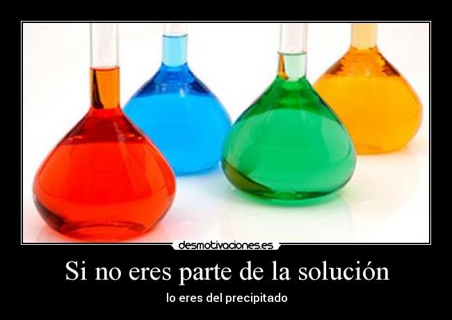 Si no eres parte de la solución - 