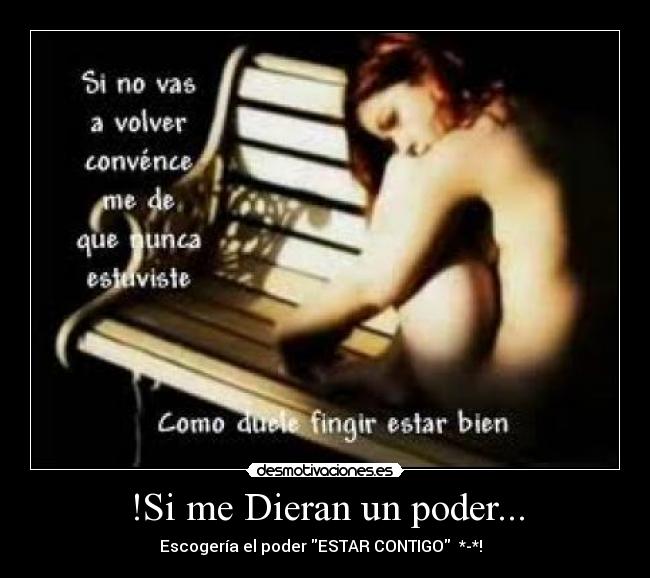 !Si me Dieran un poder... - Escogería el poder ESTAR CONTIGO  *-*!  