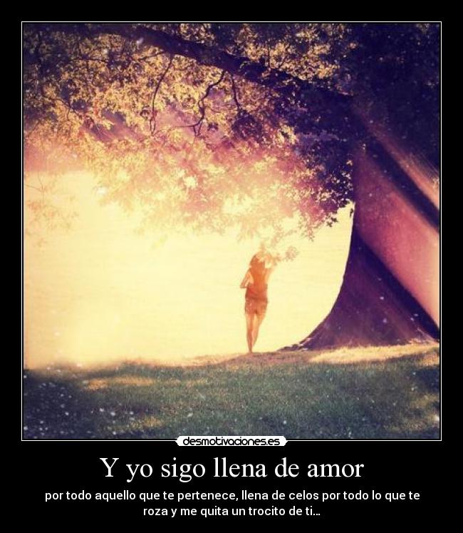 Y yo sigo llena de amor - 