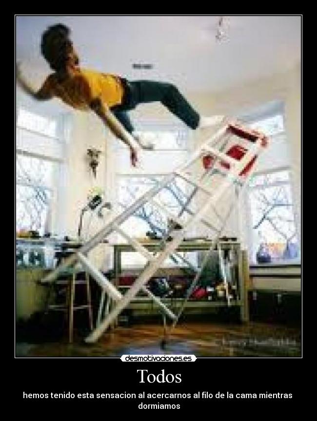 Todos - hemos tenido esta sensacion al acercarnos al filo de la cama mientras dormiamos