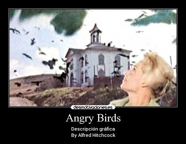 Angry Birds - Descripción gráfica
By Alfred Hitchcock