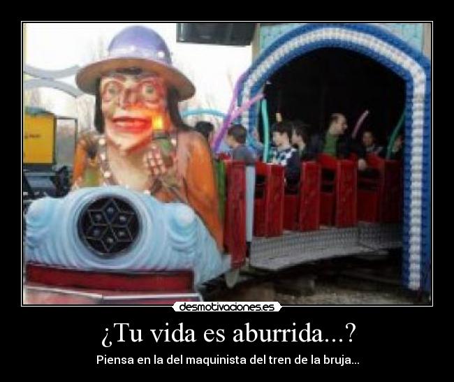 ¿Tu vida es aburrida...? - Piensa en la del maquinista del tren de la bruja...