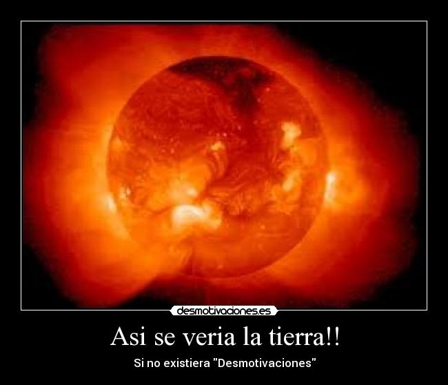 Asi se veria la tierra!! - 