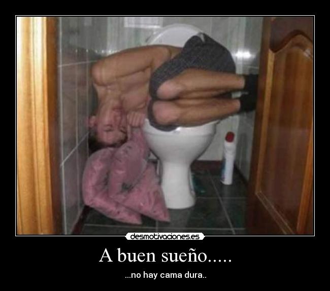 A buen sueño..... - ...no hay cama dura..