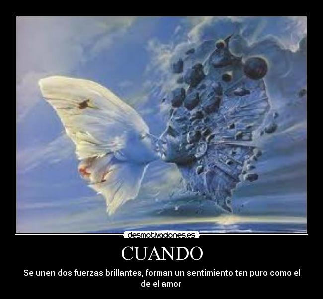 CUANDO - Se unen dos fuerzas brillantes, forman un sentimiento tan puro como el de el amor