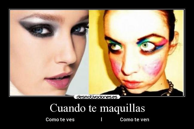 Cuando te maquillas - Como te ves l Como te ven