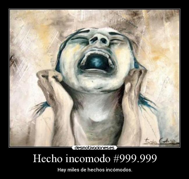 Hecho incomodo #999.999 - 