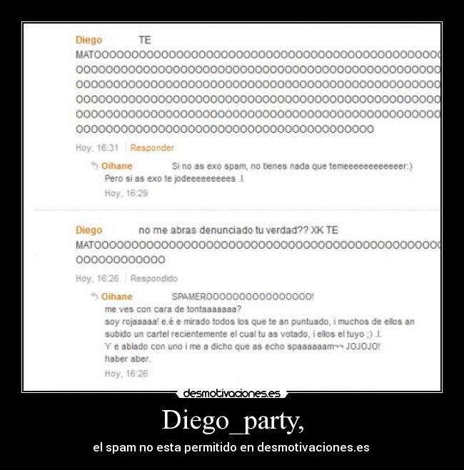 Diego_party, - el spam no esta permitido en desmotivaciones.es 