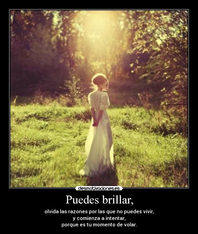 Puedes brillar, -