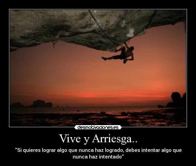 Vive y Arriesga.. -
