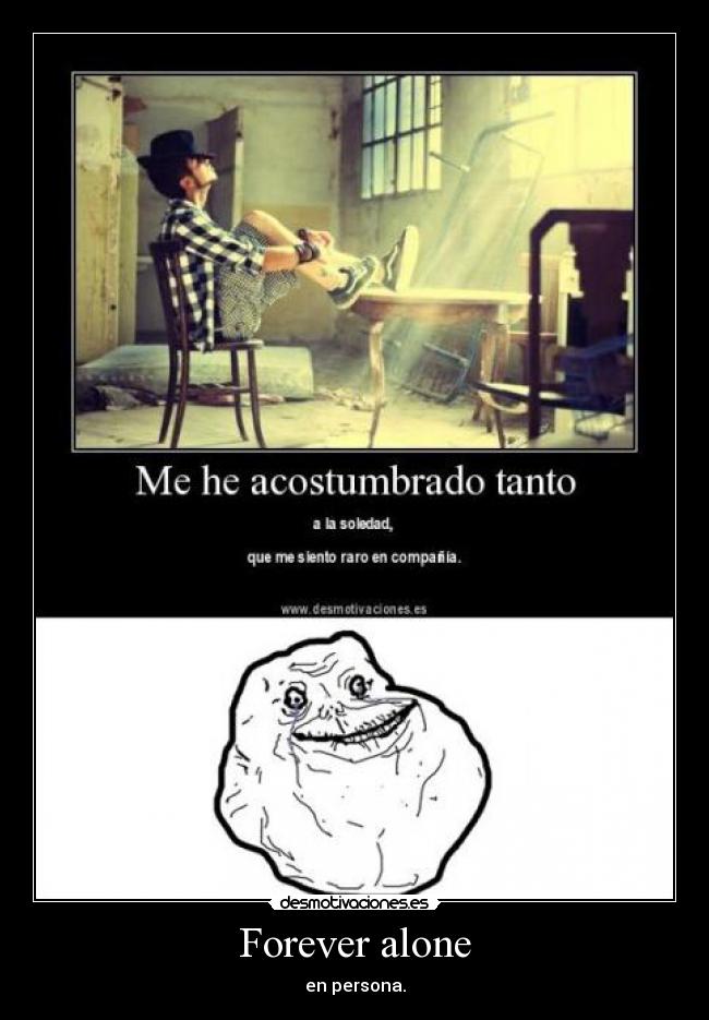 Forever alone -