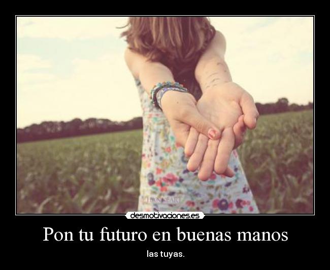 Pon tu futuro en buenas manos -