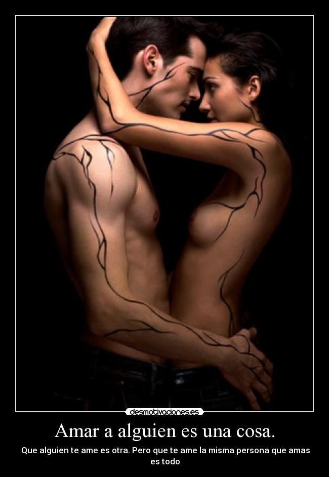 Amar a alguien es una cosa. - 